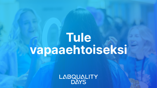 Tule vapaaehtoiseksi Labquality Days -kongressiin!